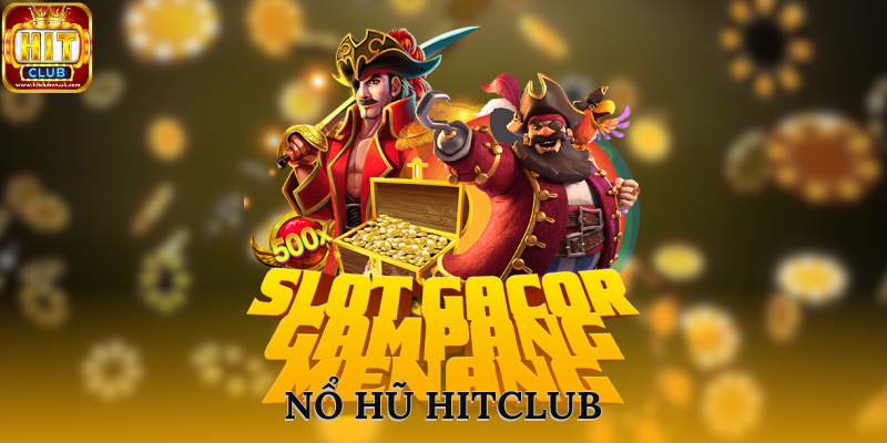 Các dòng game nổ hũ đỉnh cao chỉ có tại HITCLUB