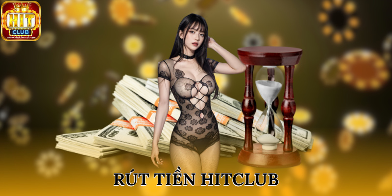 Hướng dẫn rút tiền HITCLUB