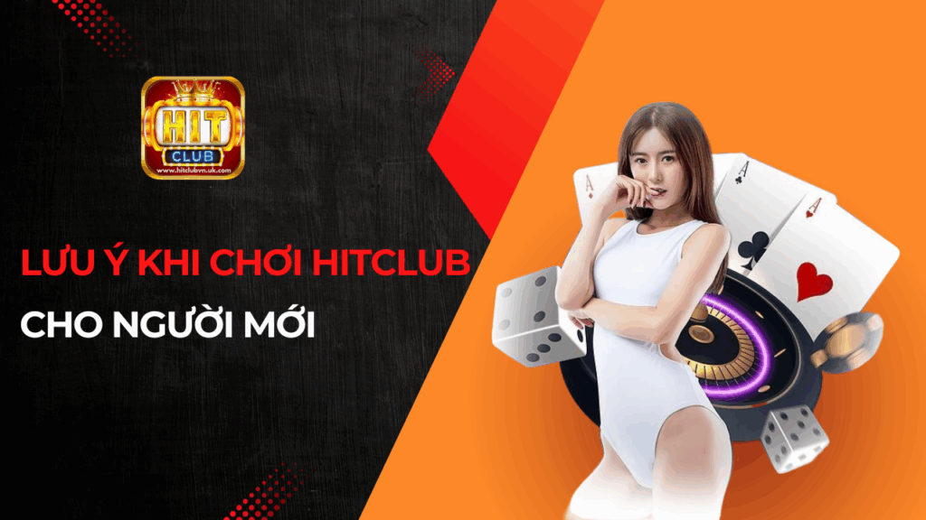 Lưu ý khi chơi Hitclub