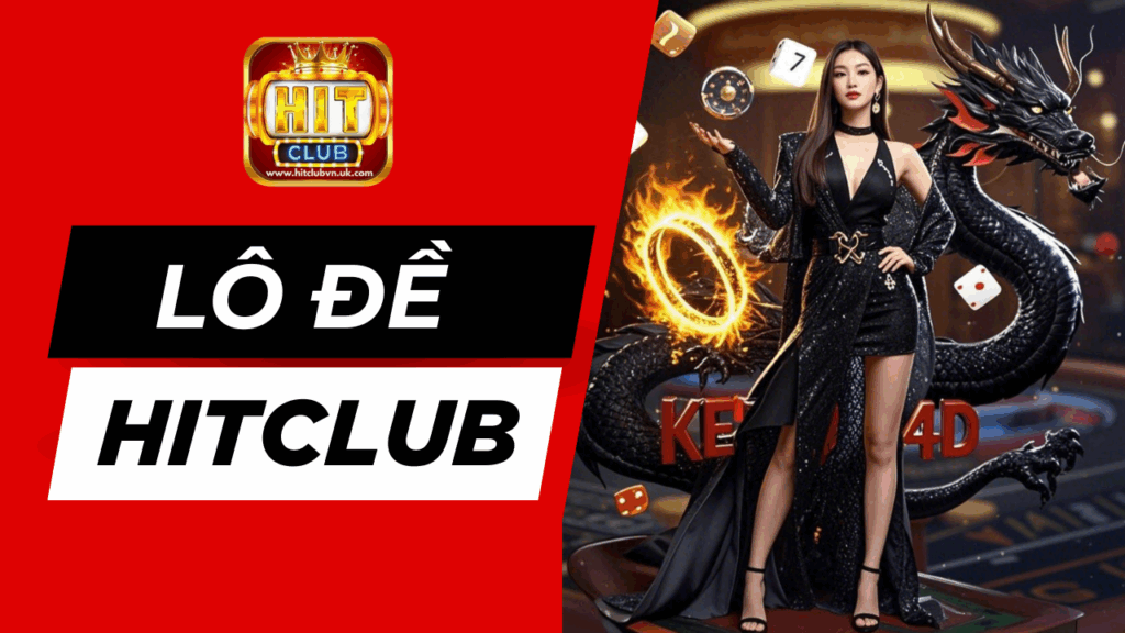 Sảnh lô đề Hitclub cực hấp dẫn