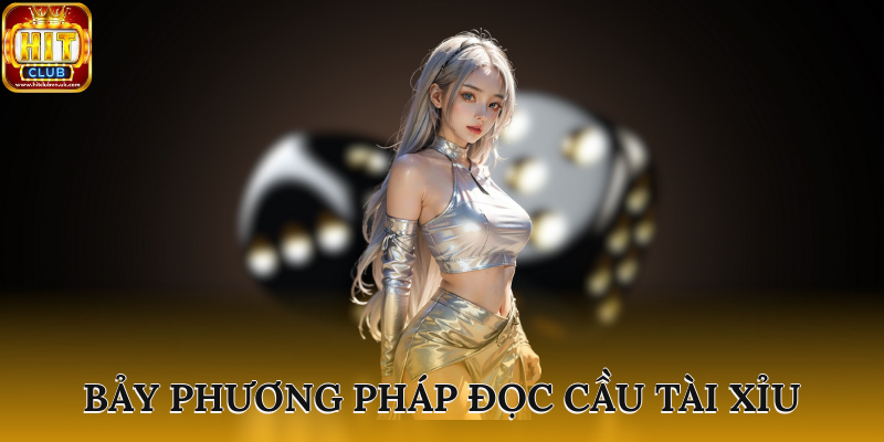 Bảy phương pháp đọc cầu tài xỉu hiệu quả