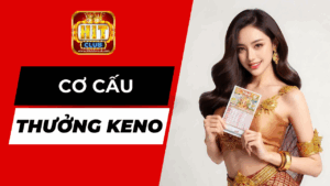 Toàn Cảnh Cơ Cấu Giải Thưởng Keno Mới Nhất 2025