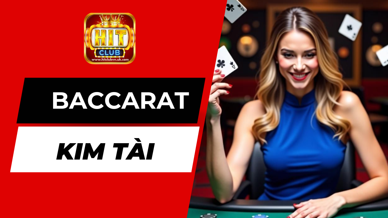Điểm nổi bật của Baccarat kim tài