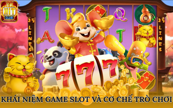 Khái niệm game slot và cơ chế hoạt động cơ bản